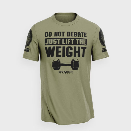 010. Do Not Debate Just Lift The Weight Funny Motivational Workout Gym T-Shirt for Men