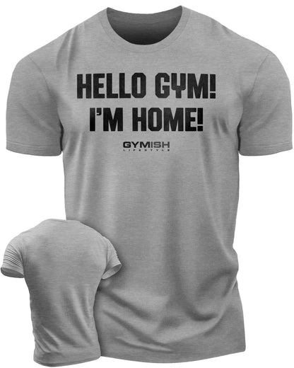 086. Gymish Lifestyle Hello Gym I’m Home Motivational Workout T-Shirt for Men