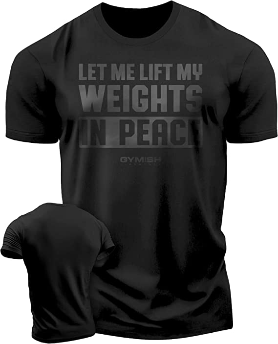 056. Let Me Lift in Peace Workout T-Shirt