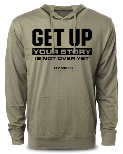 Get Up Your Story Is Not Over Yet Workout Hoodies